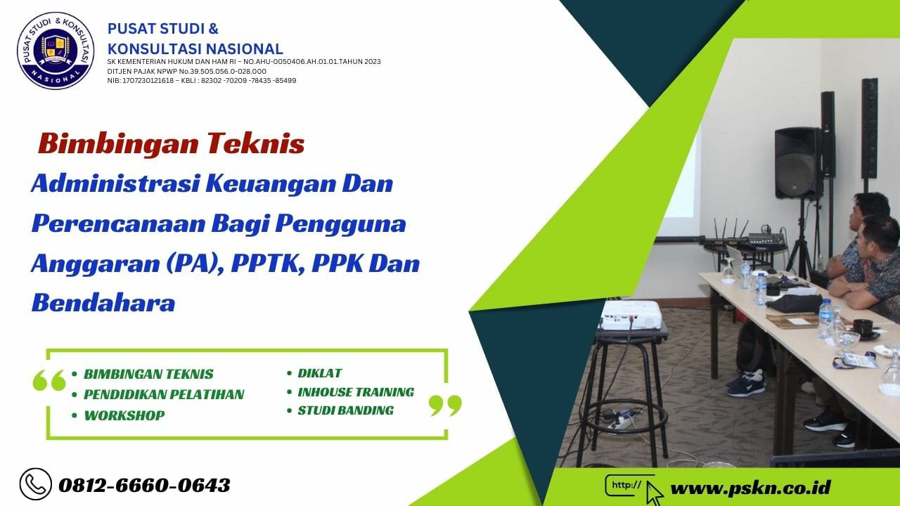 Bimtek Administrasi Keuangan Dan Perencanaan Bagi Pengguna Anggaran (PA), PPTK, PPK Dan Bendahara