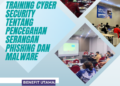Training Cyber Security tentang Pencegahan Serangan Phishing dan Malware